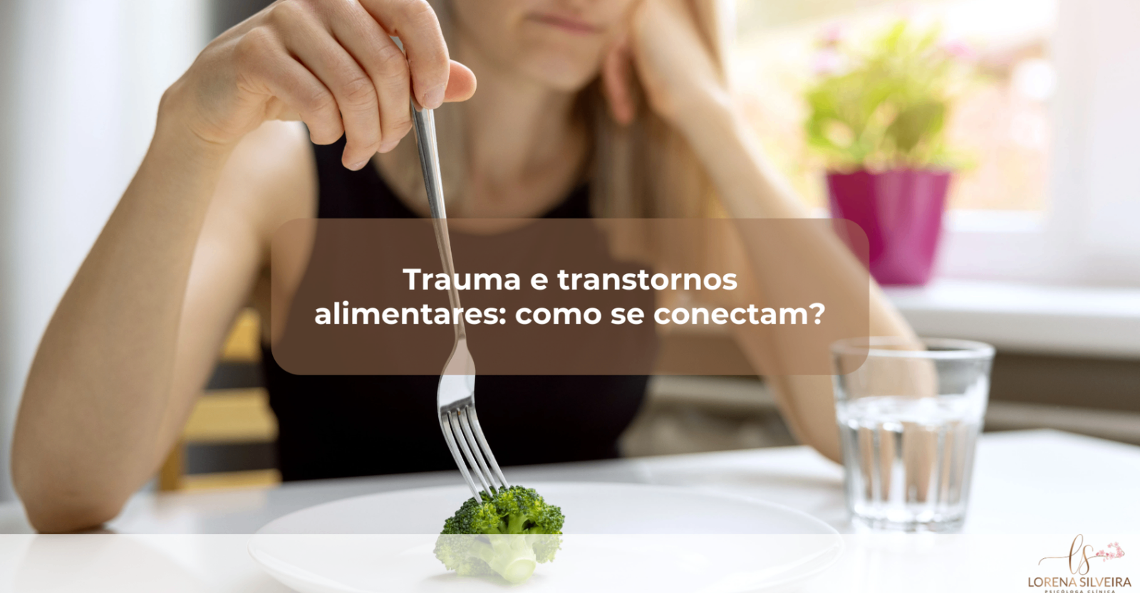Trauma-e-transtornos-alimentares-como-se-conectam?